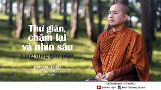 Thầy Minh Niệm  Thư giãn chậm lại và nhìn sâu trong từng giây phút  Trúc Lâm Tuệ Đức  09112019 [upl. by Anelrac]