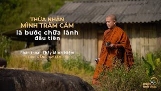 Thầy Minh Niệm  Thừa nhận mình trầm cảm là bước chữa lành đầu tiên  Trích Radio Nâng dậy tâm hồn [upl. by Pendleton]