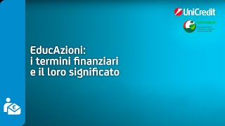 I termini finanziari e il loro significato  UniCredit EducAzioni [upl. by Remy105]