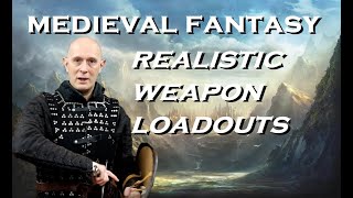 Medieval Fantasy REALISTIC WEAPON LOADOUTS  Roleplaying Writing Gaming Movies [upl. by Merceer]