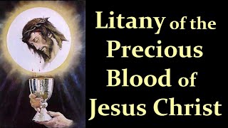 Litany of the Precious Blood of Jesus Christ [upl. by Einnus]