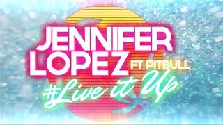 Jennifer Lopez  Live It Up feat Pitbull Lyric Video [upl. by Yarvis517]