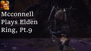 Mcconnell Plays Elden Ring Pt9 [upl. by Ydniw]