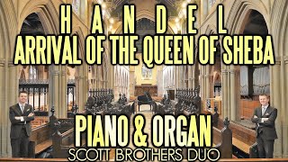 HANDEL  ARRIVAL OF THE QUEEN OF SHEBA  PIANO amp ORGAN  SCOTT BROTHERS DUO [upl. by Tsew]