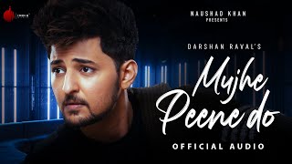 Mujhe Peene Do Official Audio  Judaiyaan Album  Darshan Raval  Naushad Khan [upl. by Silber]