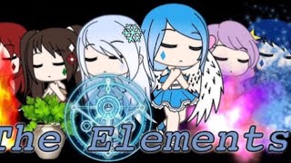 The Elements  Gacha Life  Ep 1  ORIGINAL  1 MILLION VIEWS [upl. by Nahtahoj]