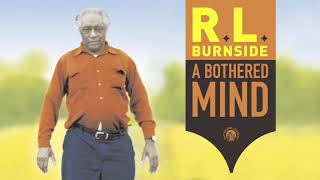 RL Burnside  A Bothered Mind Full Album Stream [upl. by Ahsimal]