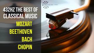 Best Classical Music 432Hz 》Mozart • Beethoven • Bach • Chopin 》Piano Violin amp Orchestral [upl. by Ardiedak847]