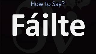 How to Pronounce Fáilte WELCOME  Irish Gaelic Scottish Pronunciation Guide [upl. by Ahsiral218]