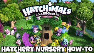 Hatchimals Colleggtibles  Hatchery Nursery HowTo [upl. by Kallman]