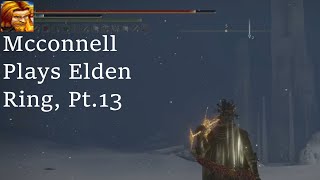 Mcconnell Plays Elden Ring Pt13 [upl. by Jarrod]