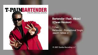 TPain  Bartender feat Akon Clean Version [upl. by Aim618]