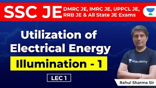 Utilization of Electrical Energy  Illumination Part 1  Lec 1  SSC JE RRB JE  Rahul Sharma [upl. by Ordnasela]