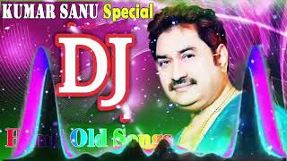 Old Is Gold Dj Remix Songs  Kumar Sanu Remix Special  Old Hindi DJ Remix [upl. by Elleral370]