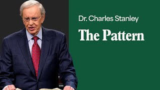 The Pattern – Dr Charles Stanley [upl. by Loomis]