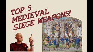 Top 5 MOST IMPORTANT Medieval SIEGE WEAPONS [upl. by Tooley]